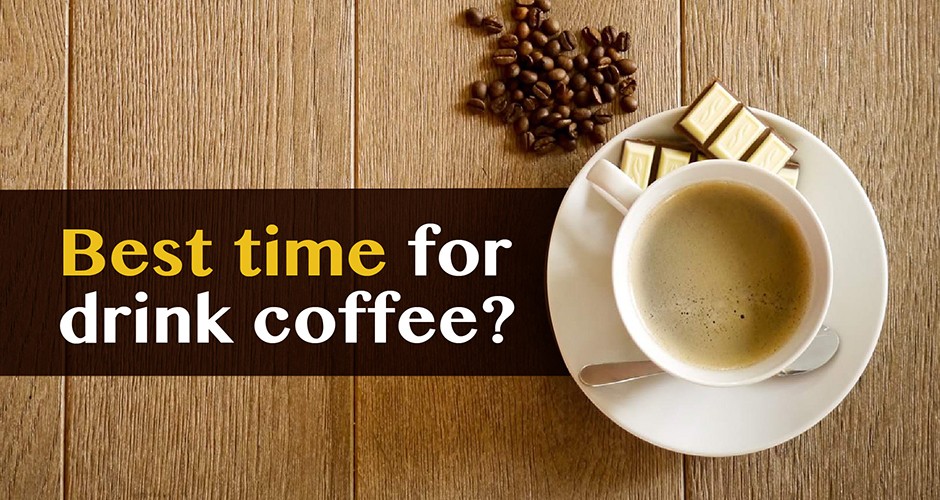 Best time for drink coffee?